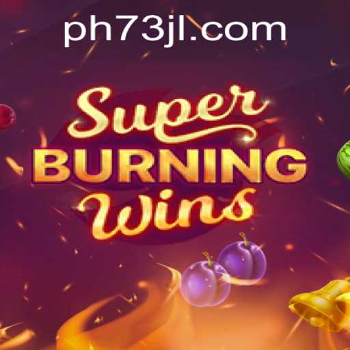 Experience the Thrill of SuperBurningWins with a Twist of 73JL.COM